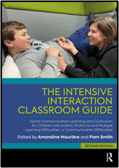 The Intensive Interaction Classroom Guide: Social Communication Learning and Curriculum for Children with Autism, Profound and Multiple Learning Difficulties, or Communication Difficulties – 2nd Edition